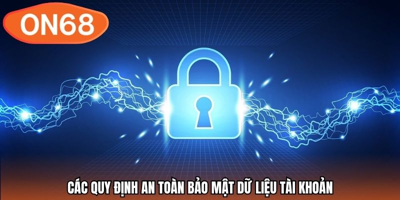 Các quy định an toàn bảo mật dữ liệu tài khoản