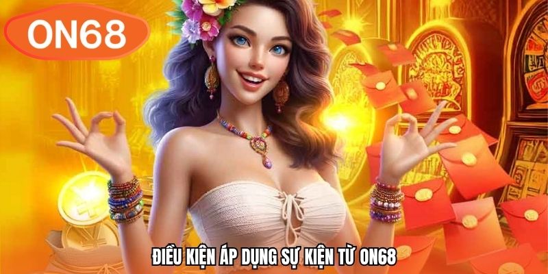 Điều kiện áp dụng sự kiện từ ON68