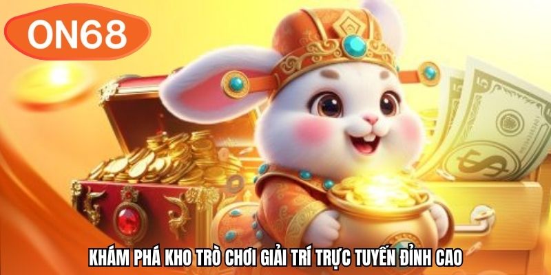 Khám phá kho trò chơi giải trí trực tuyến đỉnh cao
