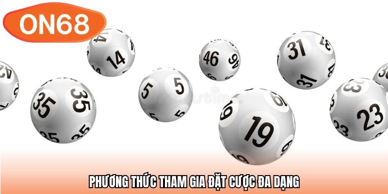 Phương thức tham gia đặt cược đa dạng