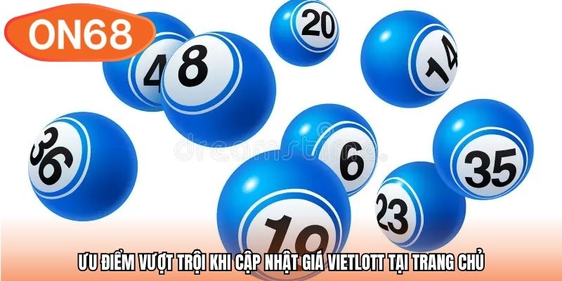 Ưu điểm vượt trội khi cập nhật giá Vietlott tại trang chủ